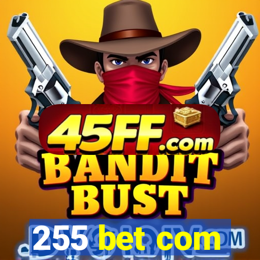 255 bet com